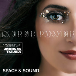 Super Power Creative Vocal Looping by Jordana Talsky SSMVOX010